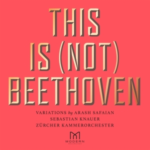 Arash Safaian Zürcher Kammerorches - This Is (Not) Beethoven i gruppen CD / Klassiskt,Övrigt hos Bengans Skivbutik AB (4041629)