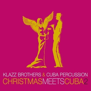Klazz Brothers & Cuba Percussion - Christmas Meets Cuba 2 i gruppen CD / Klassiskt,Övrigt hos Bengans Skivbutik AB (4045256)