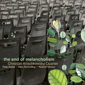 Christian Krischkowsky Quartet - The End Of Melancholism i gruppen CD / Jazz hos Bengans Skivbutik AB (4045318)