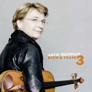 Antje Weithaas - Bach & Ysaye Vol.3 i gruppen CD / Klassiskt,Övrigt hos Bengans Skivbutik AB (4048174)