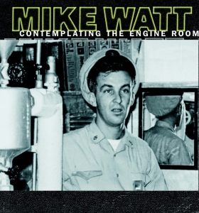 Mike Watt - Contemplating The Engine Room i gruppen VI TIPSAR / Julklappstips Vinyl hos Bengans Skivbutik AB (4048198)