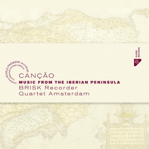 Brisk Recorder Quartet Amsterdam - Cancao - Music From The Iberian Peninsula i gruppen CD / Klassiskt,Övrigt hos Bengans Skivbutik AB (4048237)