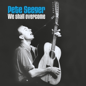 Pete Seeger - We Shall Overcome i gruppen VINYL / Elektroniskt,World Music hos Bengans Skivbutik AB (4048417)