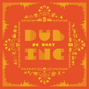 Dub Inc - So What i gruppen VI TIPSAR / Julklappstips CD hos Bengans Skivbutik AB (4049968)