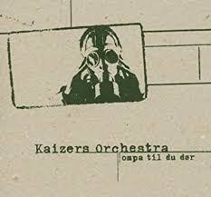 Kaizers Orchestra - Ompa Til Du Dïr - Remastered i gruppen ÖVRIGT / Bevakningsskivor hos Bengans Skivbutik AB (4056735)