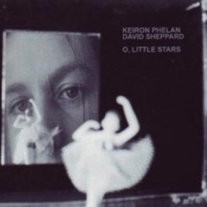 PHELAN KEIRON AND DAVID SHEPPARD - O LITTLE STARS i gruppen CD / Pop-Rock hos Bengans Skivbutik AB (4056992)