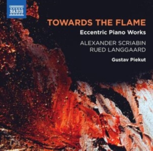 Langgaard Rued Scriabin Alexande - Towards The Flame: Eccentric Piano i gruppen Externt_Lager / Naxoslager hos Bengans Skivbutik AB (4067533)