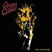 Green Claws - Hell Is For Hugo i gruppen CD / Hårdrock hos Bengans Skivbutik AB (4069295)