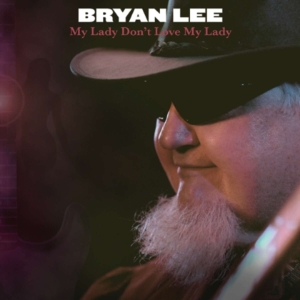 Bryan Lee - My Lady Don't Love My Lady i gruppen CD / Blues,Jazz hos Bengans Skivbutik AB (4070055)