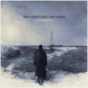 Jack In Water - You Don't Feel Like Home i gruppen VI TIPSAR / Julklappstips Vinyl hos Bengans Skivbutik AB (4070096)