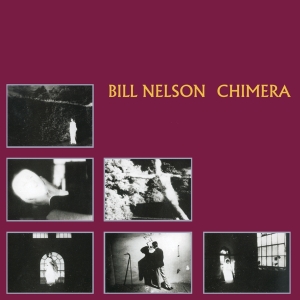 Bill Nelson - Chimera i gruppen VI TIPSAR / Julklappstips CD hos Bengans Skivbutik AB (4070964)