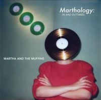 Martha & The Muffins - Marthology - The In And Outtakes i gruppen CD / Pop-Rock hos Bengans Skivbutik AB (4073732)