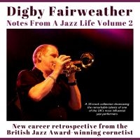 Fairweather Digby - Notes From A Jazz Life Vol 2 i gruppen CD / Jazz hos Bengans Skivbutik AB (4077302)