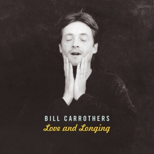 Carrothers Bill - Love And Longing i gruppen CD / Jazz hos Bengans Skivbutik AB (4097549)