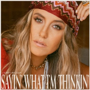 Lainey Wilson - Sayin' What I'm Thinkin' i gruppen VINYL / Country hos Bengans Skivbutik AB (4111629)