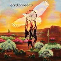 Eaglebreeze - Eaglebreeze i gruppen VINYL / Pop-Rock hos Bengans Skivbutik AB (4113177)