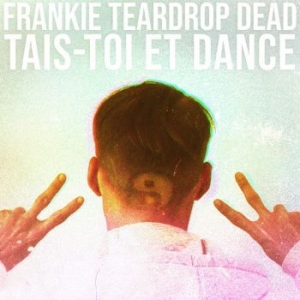 Frankie Teardrop Dead - Tais-Toi Et Dance i gruppen VINYL / Rock hos Bengans Skivbutik AB (4118645)