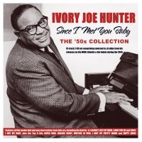 Hunter Ivory Joe - Since I Met You Baby - The 50'S Col i gruppen CD / Blues,Jazz hos Bengans Skivbutik AB (4119305)