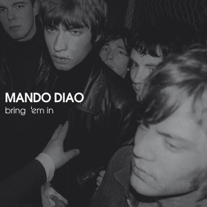 Mando Diao - Bring 'em In i gruppen VI TIPSAR / Julklappstips CD hos Bengans Skivbutik AB (4125136)