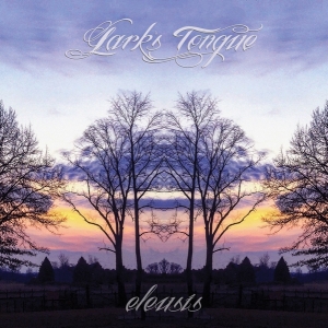 Lark's Tongue - Eleusis i gruppen VI TIPSAR / Julklappstips CD hos Bengans Skivbutik AB (4127519)