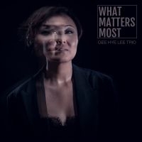 Gee Hye Lee Trio - What Matters Most i gruppen CD / Jazz hos Bengans Skivbutik AB (4128748)