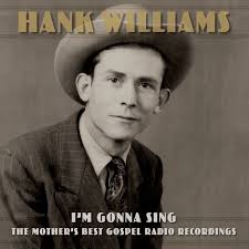 Hank Williams - I?M Gonna Sing: The Mother?S Best G i gruppen CD / Country,Pop-Rock hos Bengans Skivbutik AB (4128865)