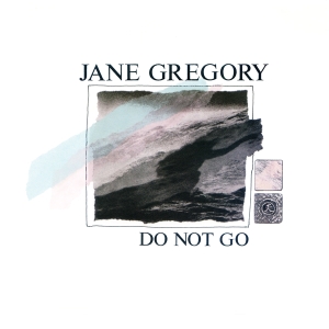 Jane Gregory - Do Not Go i gruppen VINYL / Klassiskt,Övrigt hos Bengans Skivbutik AB (4129402)