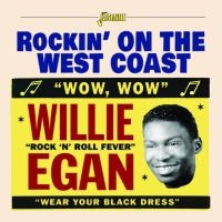 Egan Willie - Rockin? On The West Coast i gruppen CD / Blues,Jazz hos Bengans Skivbutik AB (4131554)