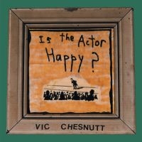 Chesnutt Vic - Is The Actor Happy? (Seaglass And G i gruppen VINYL / Pop-Rock hos Bengans Skivbutik AB (4134321)