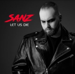 Sanz - Let Us Die i gruppen CD / Pop hos Bengans Skivbutik AB (4136485)