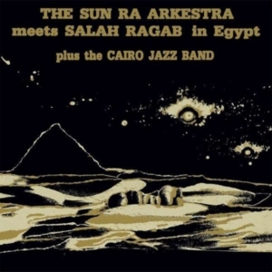 Sun Ra Arkestra & Salah Ragab - The Sun Ra Arkestra Meets Salah Rag i gruppen VINYL / Jazz hos Bengans Skivbutik AB (4142534)