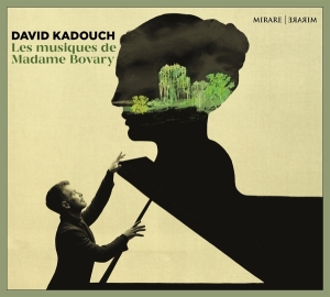 David Kadouch - Les Musiques De Madame Bovary i gruppen CD / Klassiskt,Övrigt hos Bengans Skivbutik AB (4143606)