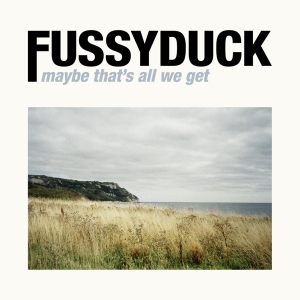 Fussyduck - Maybe That's All We Get i gruppen VI TIPSAR / Julklappstips CD hos Bengans Skivbutik AB (4146170)