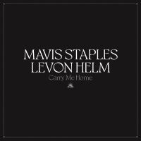 Mavis Staples & Levon Helm - Carry Me Home (Clear Vinyl) i gruppen VI TIPSAR / Julklappstips Vinyl hos Bengans Skivbutik AB (4147287)