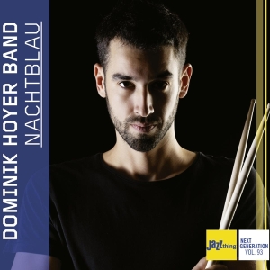 Dominik Hoyer Band - Nachtblau - Jazz Thing Next Generation Vol. 93 i gruppen VI TIPSAR / Julklappstips CD hos Bengans Skivbutik AB (4148502)