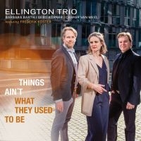 Ellington Trio - Things Ainæt What They Used To Be i gruppen CD / Jazz hos Bengans Skivbutik AB (4158820)