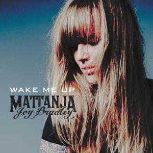 Mattanja Joy Bradley - Wake Me Up i gruppen VI TIPSAR / Julklappstips CD hos Bengans Skivbutik AB (4160436)