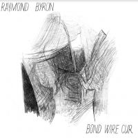 Byron Raymond - Bond Wire Cur i gruppen VINYL / Pop-Rock hos Bengans Skivbutik AB (4160630)