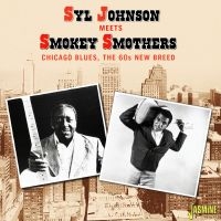 Johnson Syl Meets Smokey Smothers - Chicago Blues - The 60S New Breed i gruppen CD / Blues,Jazz hos Bengans Skivbutik AB (4160773)