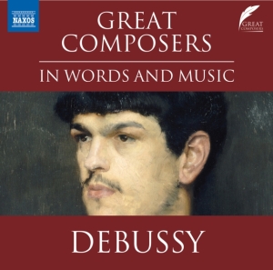 Debussy Claude - Great Composers In Words & Music - i gruppen Externt_Lager / Naxoslager hos Bengans Skivbutik AB (4162439)