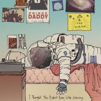 Prince Daddy & The Hyena - I Thought You Didn't Even Like Leav i gruppen CD / Pop-Rock hos Bengans Skivbutik AB (4163121)