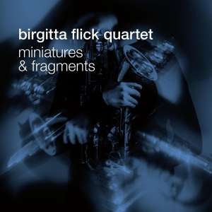 Birgitta Flick Quartet - Miniatures And Fragments i gruppen CD / Jazz hos Bengans Skivbutik AB (4164844)