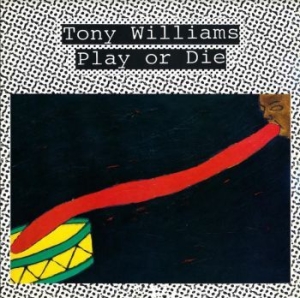Tony Williams - Play Or Die i gruppen CD / Jazz/Blues hos Bengans Skivbutik AB (4169059)