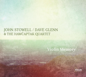 Stowell John / Dave Glenn & The Hawcaptak Quartet - Violin Memory i gruppen CD / Jazz hos Bengans Skivbutik AB (4171513)