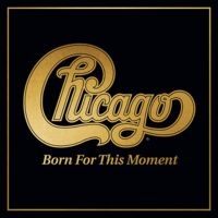 Chicago - Born For This Moment i gruppen Minishops / AOR hos Bengans Skivbutik AB (4171795)