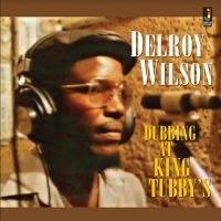 Wilson Delroy - Dubbing At King Tubby's i gruppen VINYL / Reggae hos Bengans Skivbutik AB (4176064)