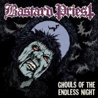 Bastard Priest - Ghouls Of The Endless Night i gruppen VINYL / Hårdrock hos Bengans Skivbutik AB (4176494)