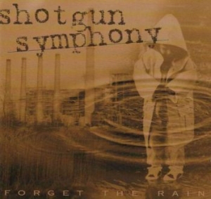 Shotgun Symphony - Forget The Rain i gruppen CD / Rock hos Bengans Skivbutik AB (4176502)