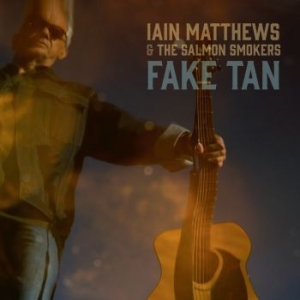 Matthews Iain & The Salmon Smokers - Fake Tan i gruppen CD hos Bengans Skivbutik AB (4177278)