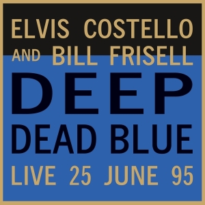 Elvis & Bill Frisell Costello - Deep Dead Blue-Live At Meltdown i gruppen VINYL / Pop-Rock,Övrigt hos Bengans Skivbutik AB (4179410)